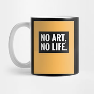 No Art, No Life Mug